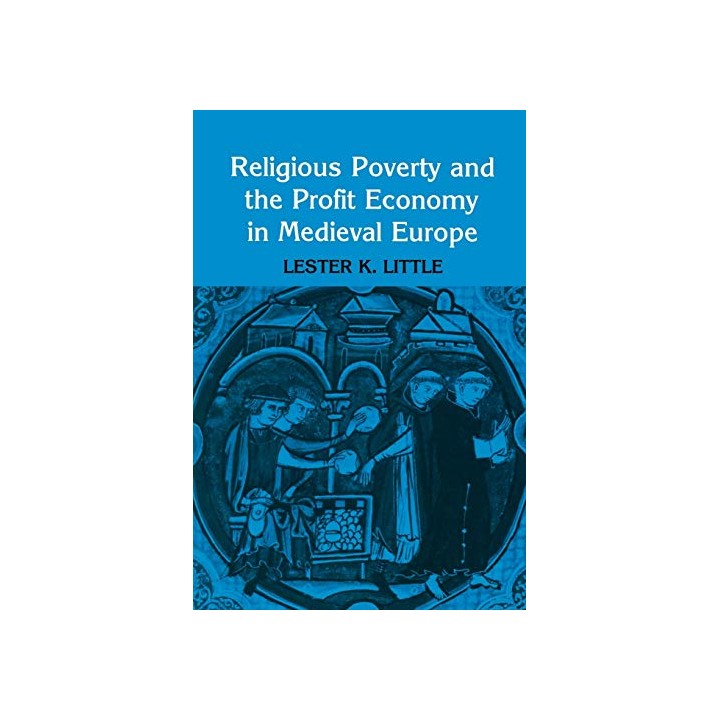 Religious Poverty and the Profit Economy in Medieval Europe 1st Edition